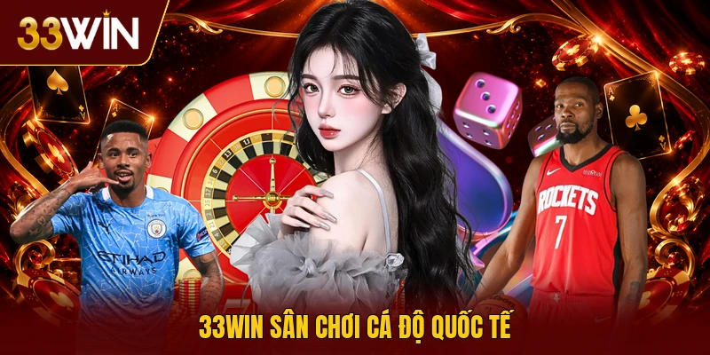 33win sân chơi cá độ quốc tế