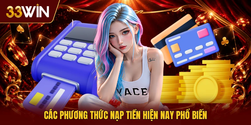 Các phương thức nạp tiền hiện nay phổ biến