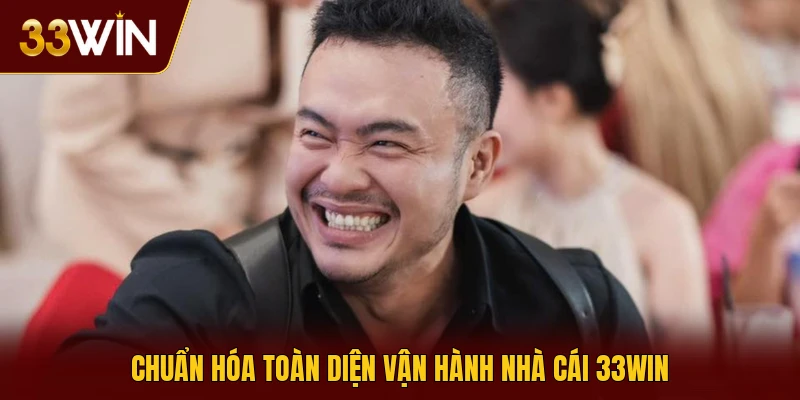 Chuẩn hóa toàn diện vận hành nhà cái 33win