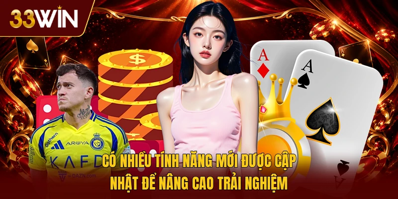 Có nhiều tính năng mới được cập nhật để nâng cao trải nghiệm
