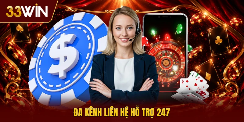 Đa kênh liên hệ hỗ trợ 247