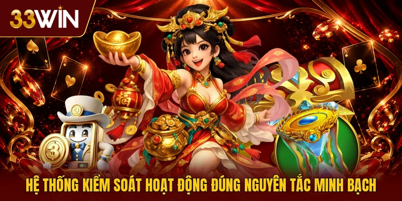 Hệ thống kiểm soát hoạt động đúng nguyên tắc minh bạch
