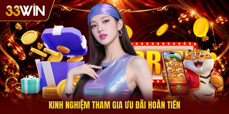Kinh nghiệm tham gia ưu đãi hoàn tiền 
