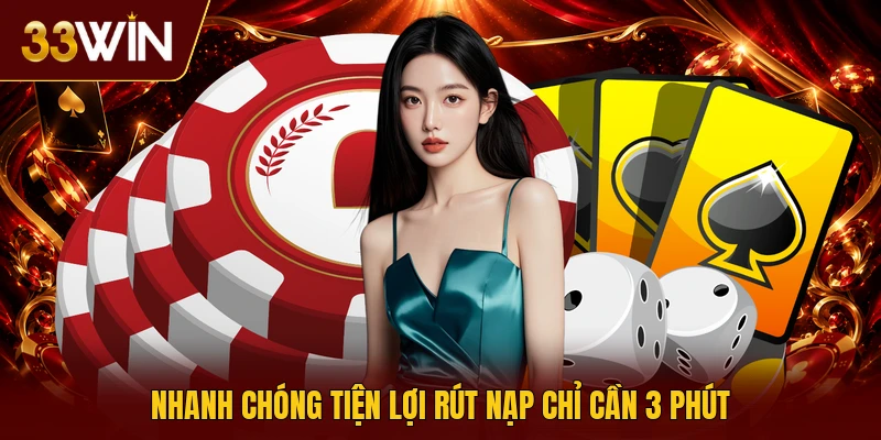 Nhanh chóng tiện lợi rút nạp chỉ cần 3 phút