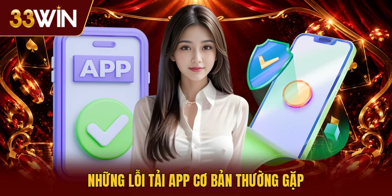 Những lỗi tải app cơ bản thường gặp
