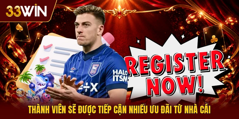Thành viên sẽ được tiếp cận nhiều ưu đãi từ nhà cái